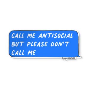 Call me antisocial but please don't call me sticker