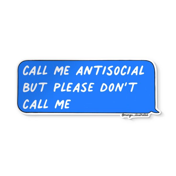 Call me antisocial but please don’t call me sticker
