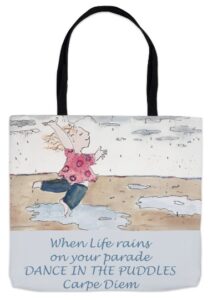 Puddle Dancer with words Carpe Diem When life rains on your parade, dance in the puddles