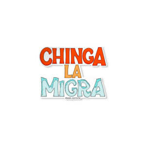 Chinga La Migra sticker