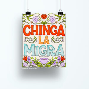 Chinga La Migra art print