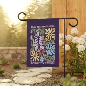 Keep Immigrants deport racists purple floral garden flag