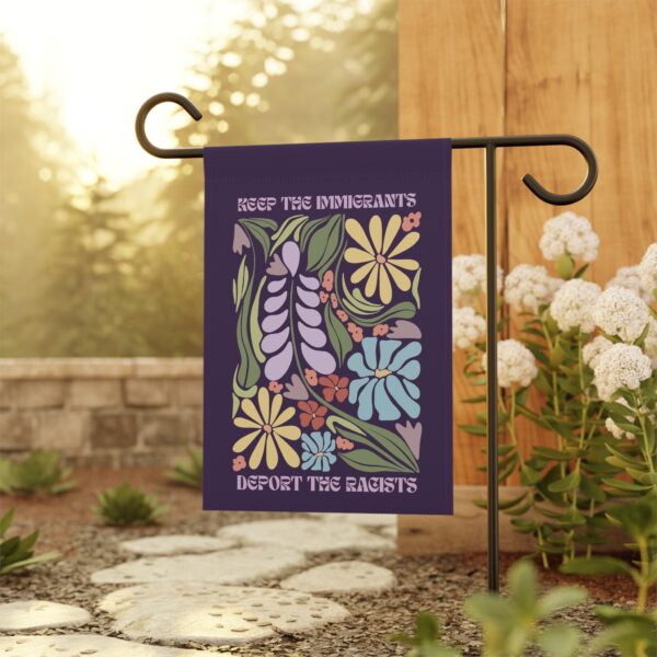 Keep the Immigrants Deport the Racists – Floral Garden Flag