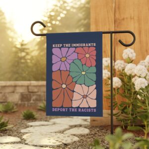 Keep Immigrants Deport Racists Floral Garden Flag in Navy Blue