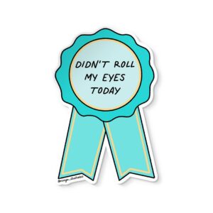 Didn't roll my eyes today award sticker
