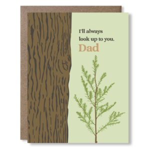 Greeting card featuring a tree trunk and a sapling with text reading "I'll always look up to you, Dad"