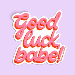 Good luck babe! sticker