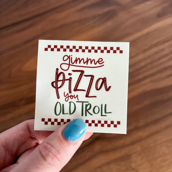Gimme Pizza You Old Troll RHONJ sticker