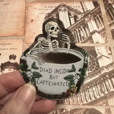 Caffeinated Skeleton Sticker, Dead Inside Magnet, Original Artwork