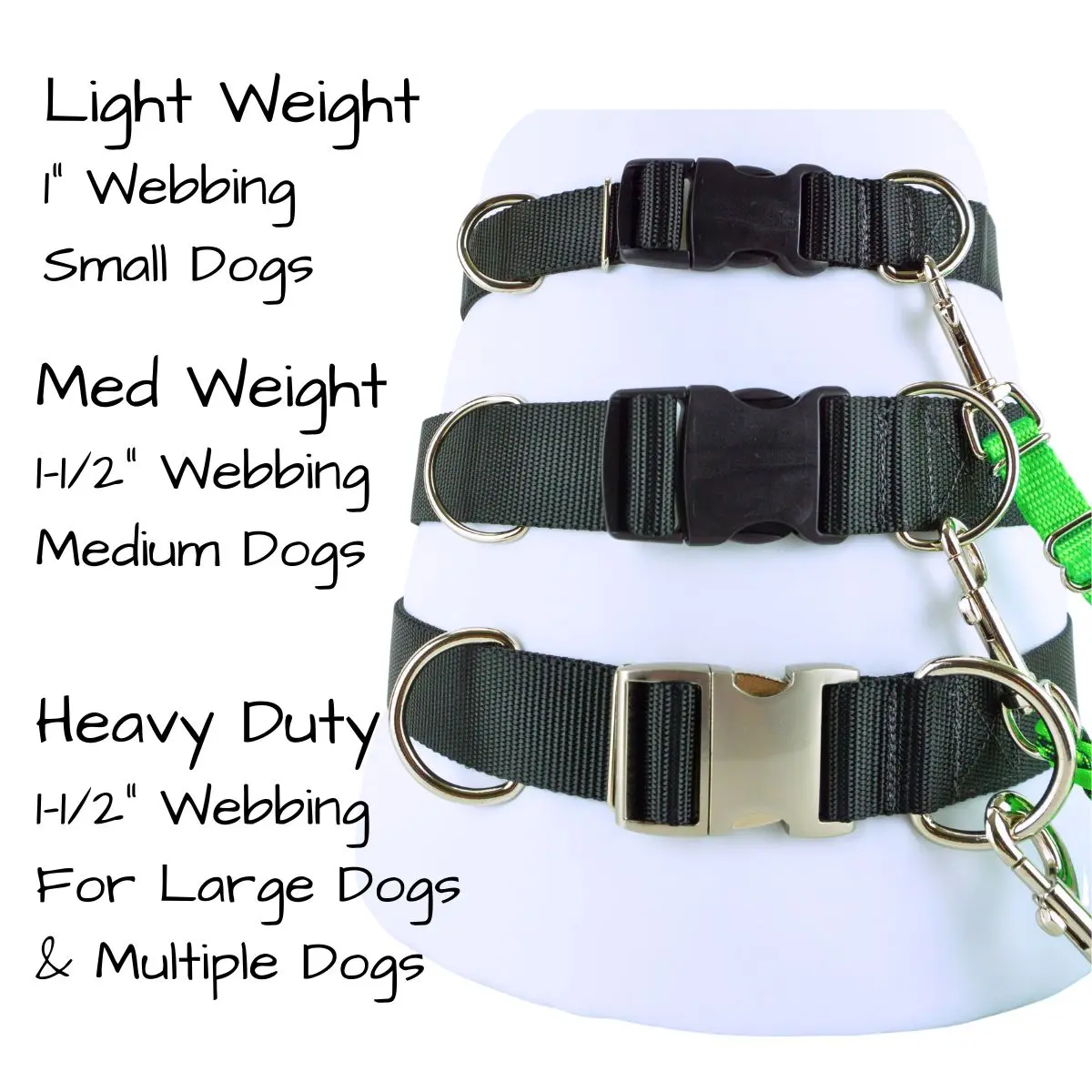 Leash belts are available in 3 weights. Light weight has 1 inch webbing and is intended for small dogs, medium weight has one and one half inch wide webbing and is for medium sized dogs, heavy duty leash belts have one and one half inch wide webbing and are designed for large dogs, dogs who pull or lunge, and multiple dogs.