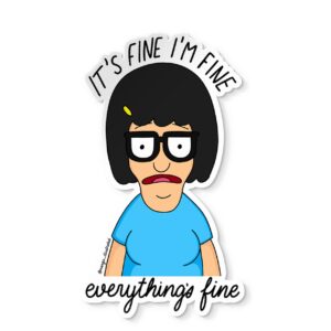 It's fine I'm fine everything's fine Tina Belcher sticker