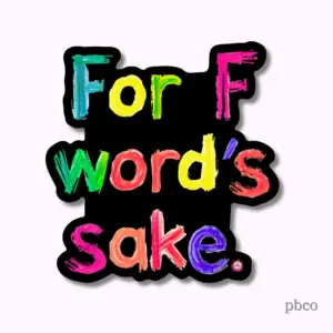 For F Word's Sake