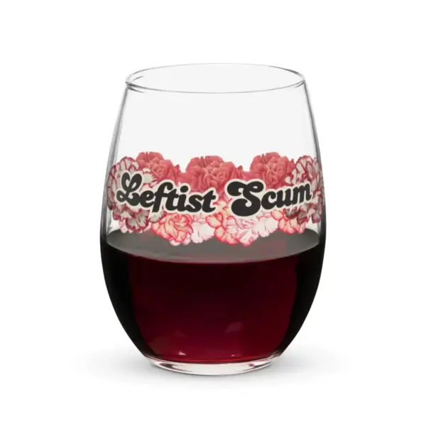 15oz Leftist Scum Carnation Stemless wine glass