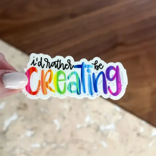 I’d rather be creating sticker
