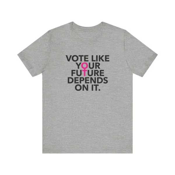 Vote Like Your Future Depends On It Unisex T-Shirt – Resistance Nation