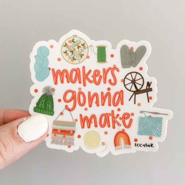 Makers Gonna Make – Fiber Arts sticker