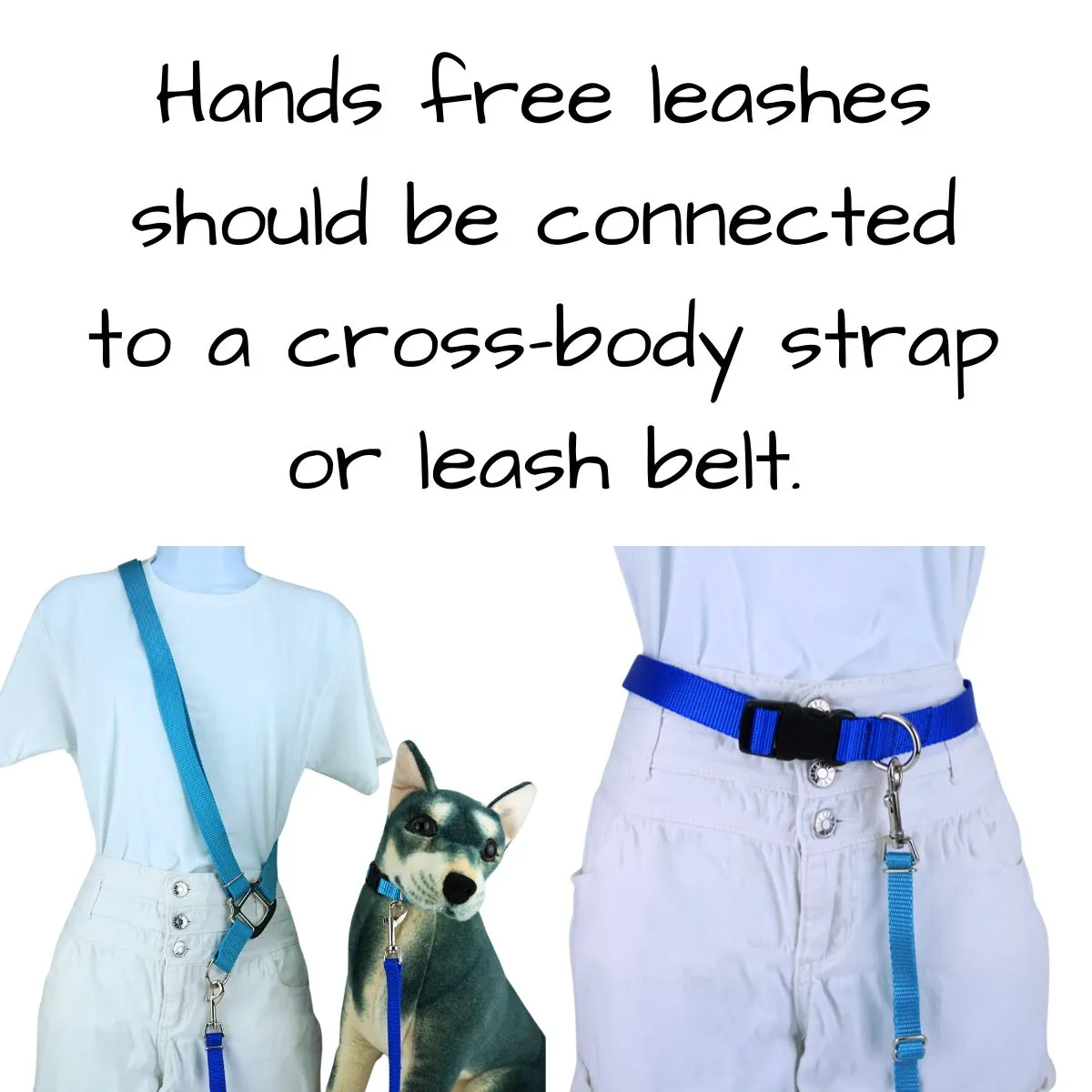 hands free leashes should be connected to a cross body strap or leash belt