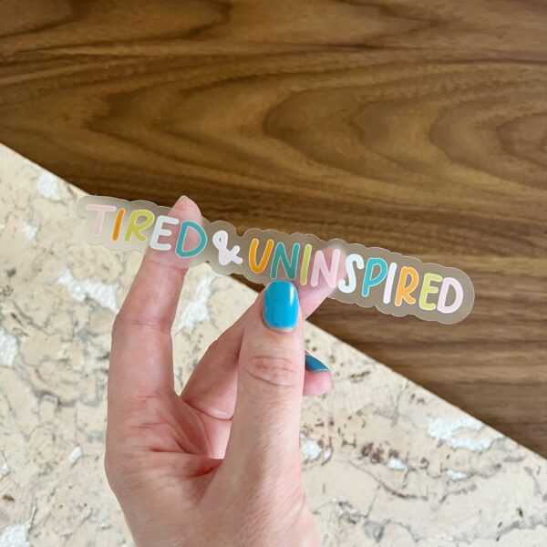 Tired & uninspired sticker