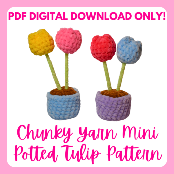 Chunky Yarn Mini Potted Tulip Crochet Pattern – PDF PATTERN ONLY