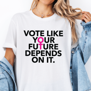 Vote Like Your Future Depends On It Unisex T-Shirt